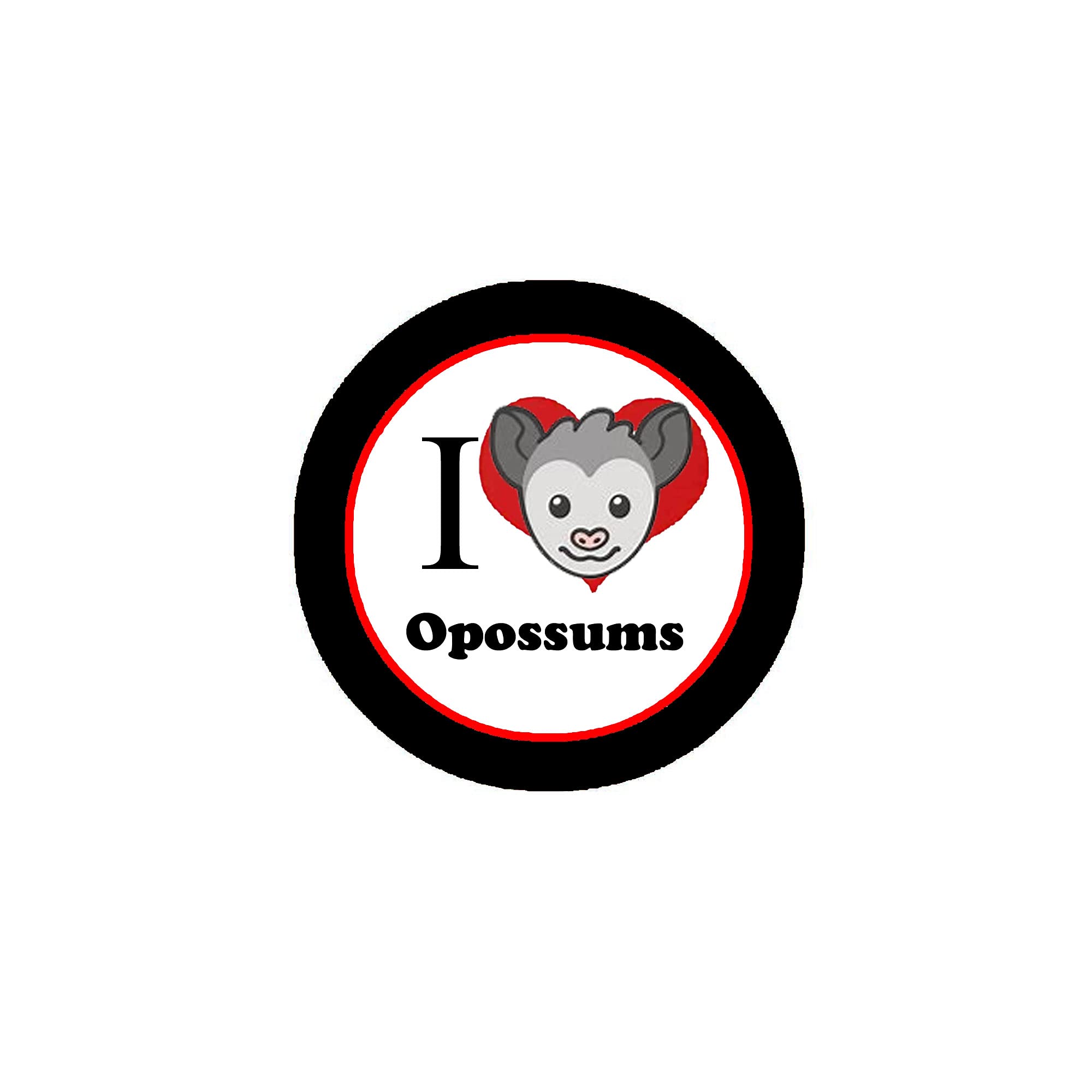 I Love Opossums 2.25