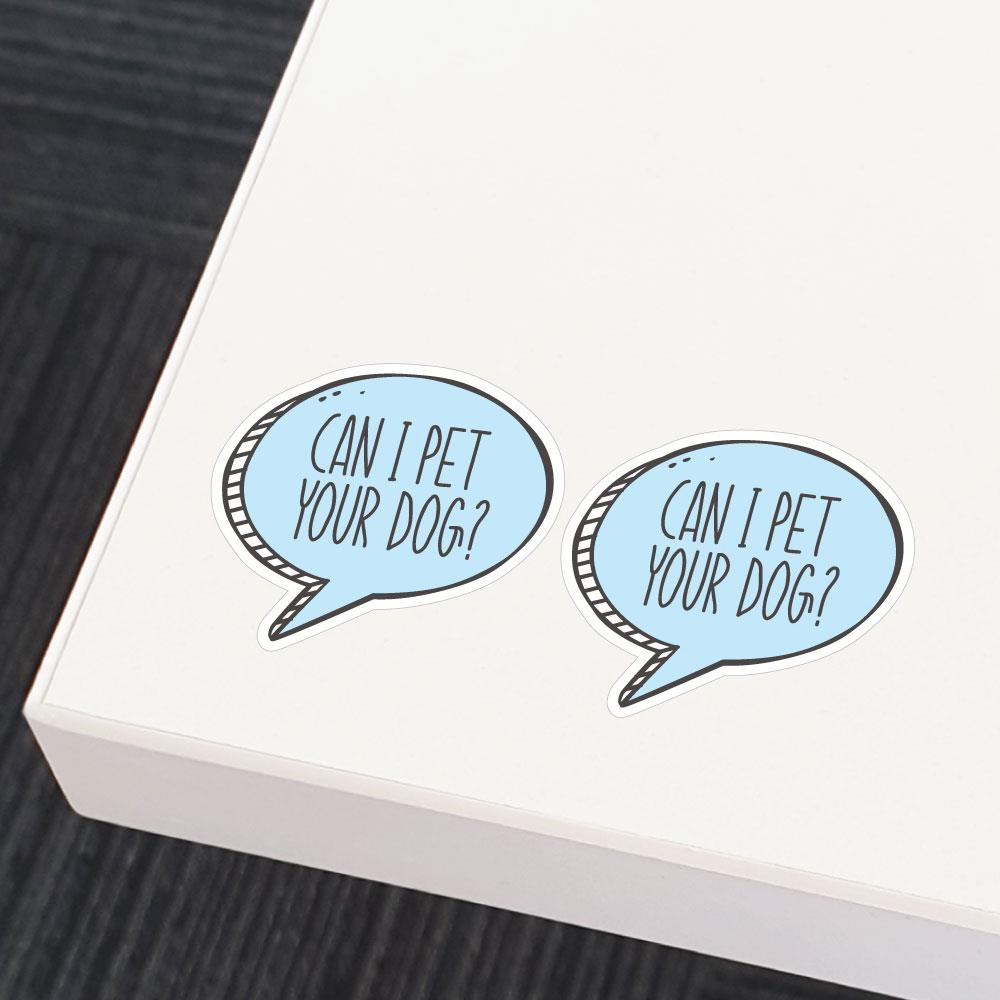 2X 'Can I Pet Your Dog?' Funny Sticker Decal - Waterproof Vinyl for Laptops, Cars, Tumblers | Perfect for Dog Lovers & Pet Enthusiasts