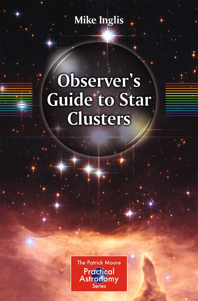 Observer’s Guide to Star Clusters - Patrick Moore Practical Astronomy Series | Astronomy Book for Beginners & Amateurs | Perfect for Stargazing, Telescope Observation & Astrophotography