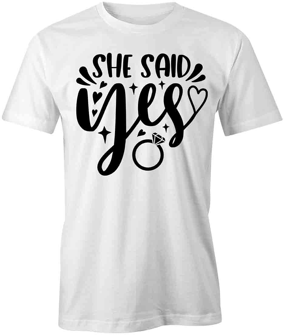 She Said Yes T-Shirt - Funny Proposal Graphic Tee for Men & Women | Soft Cotton White Printed Shirt | Perfect for Engagement Parties, Weddings & Romantic Surprises