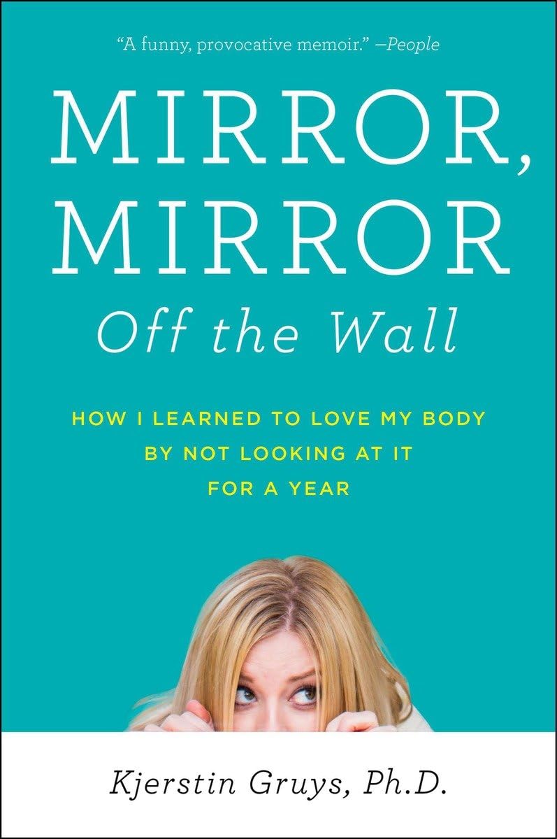 Mirror Off the Wall: A Year-Long Journey to Body Positivity & Self-Love | Inspirational Memoir for Women's Empowerment | Perfect for Book Clubs & Personal Growth