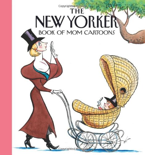 The New Yorker Magazine Book of Mom Cartoons - Heartwarming Humor for Mother's Day Gifts, Parenting Laughs & Family Bonding Moments