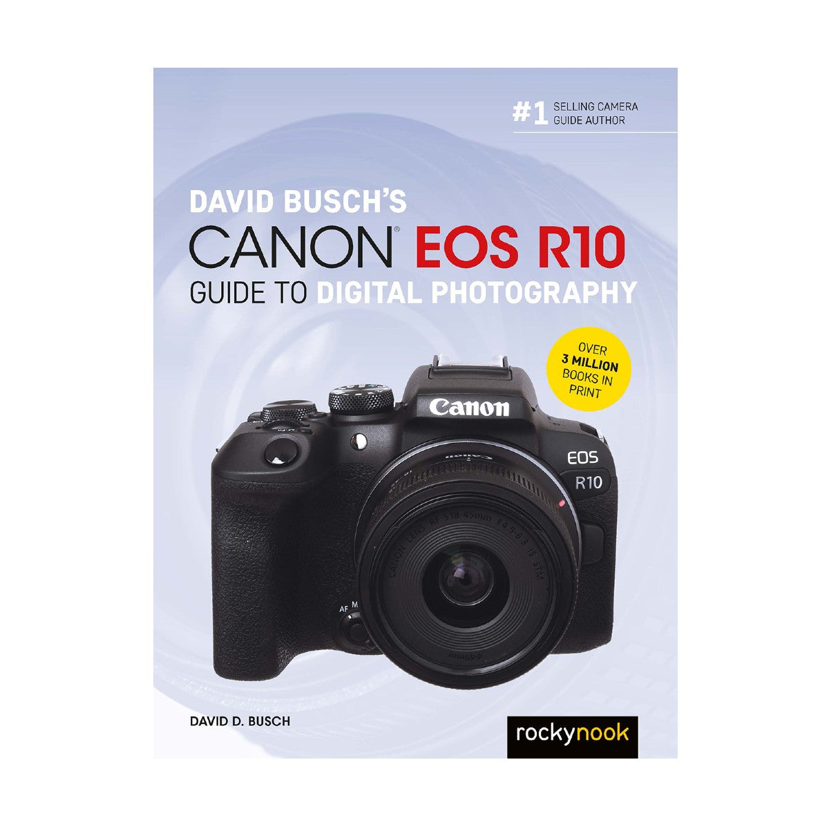 David Busch's Canon EOS R10 Guide to Digital Photography - Complete Camera Manual for Beginners & Professionals | Perfect for Travel, Portrait & Landscape Photography