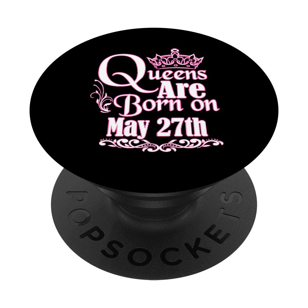 May 27th Birthday Gift for Taurus Gemini Women - Queens Are Born PopSockets Grip & Stand for Phones & Tablets - Perfect for Home, Office, and Travel