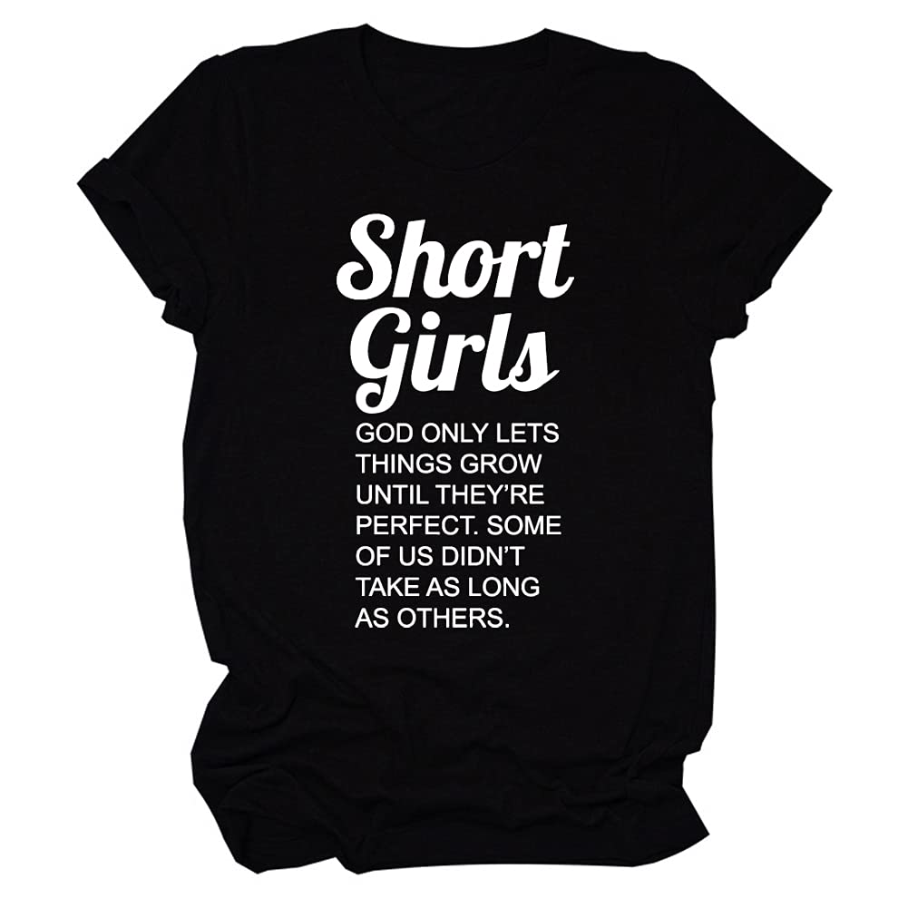 Funny Short Girl Sayings T-Shirt - Women's Casual Graphic Tee - Cute Gift for Best Friend - Perfect for Birthday, Girls Night Out & Casual Wear