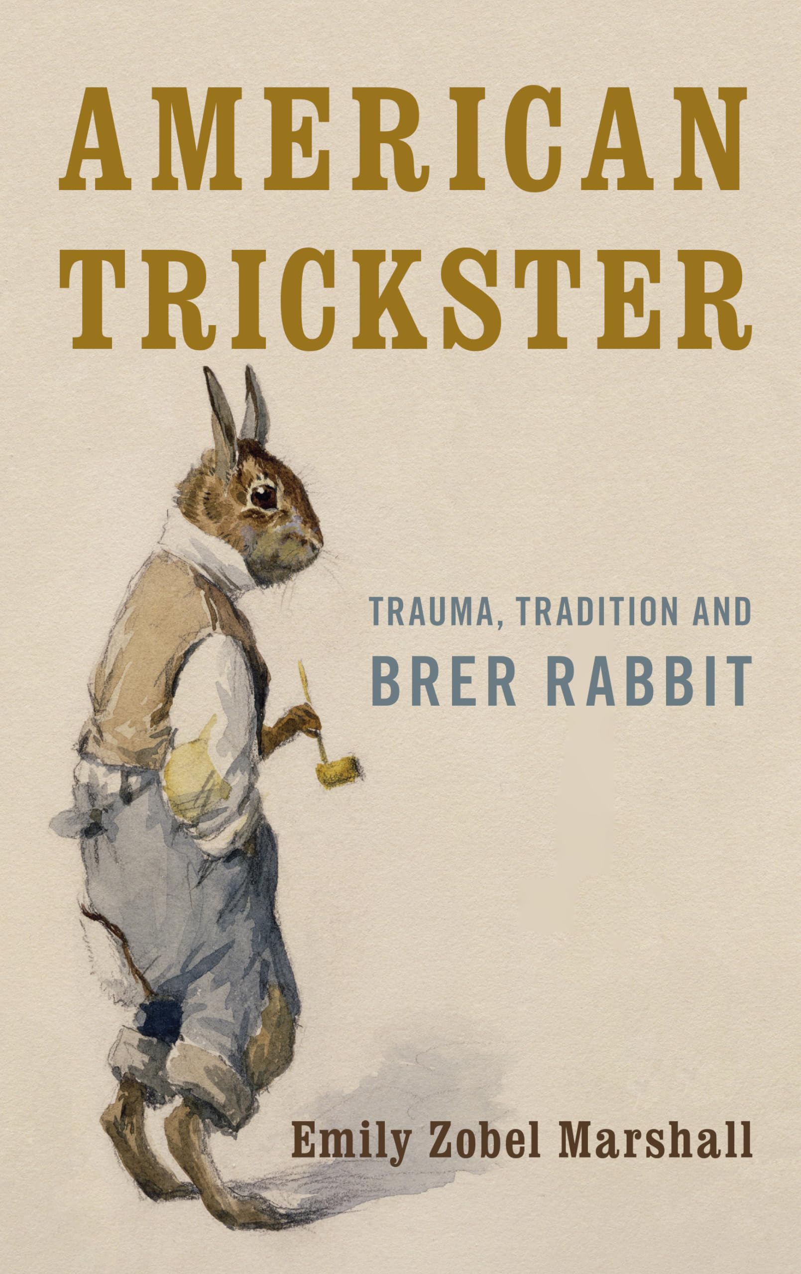 American Trickster: Trauma, Tradition and Brer Rabbit - Classic Folklore Book for Cultural Studies & Storytelling Enthusiasts | Perfect for Literature Classes, Research & Folklore Collections