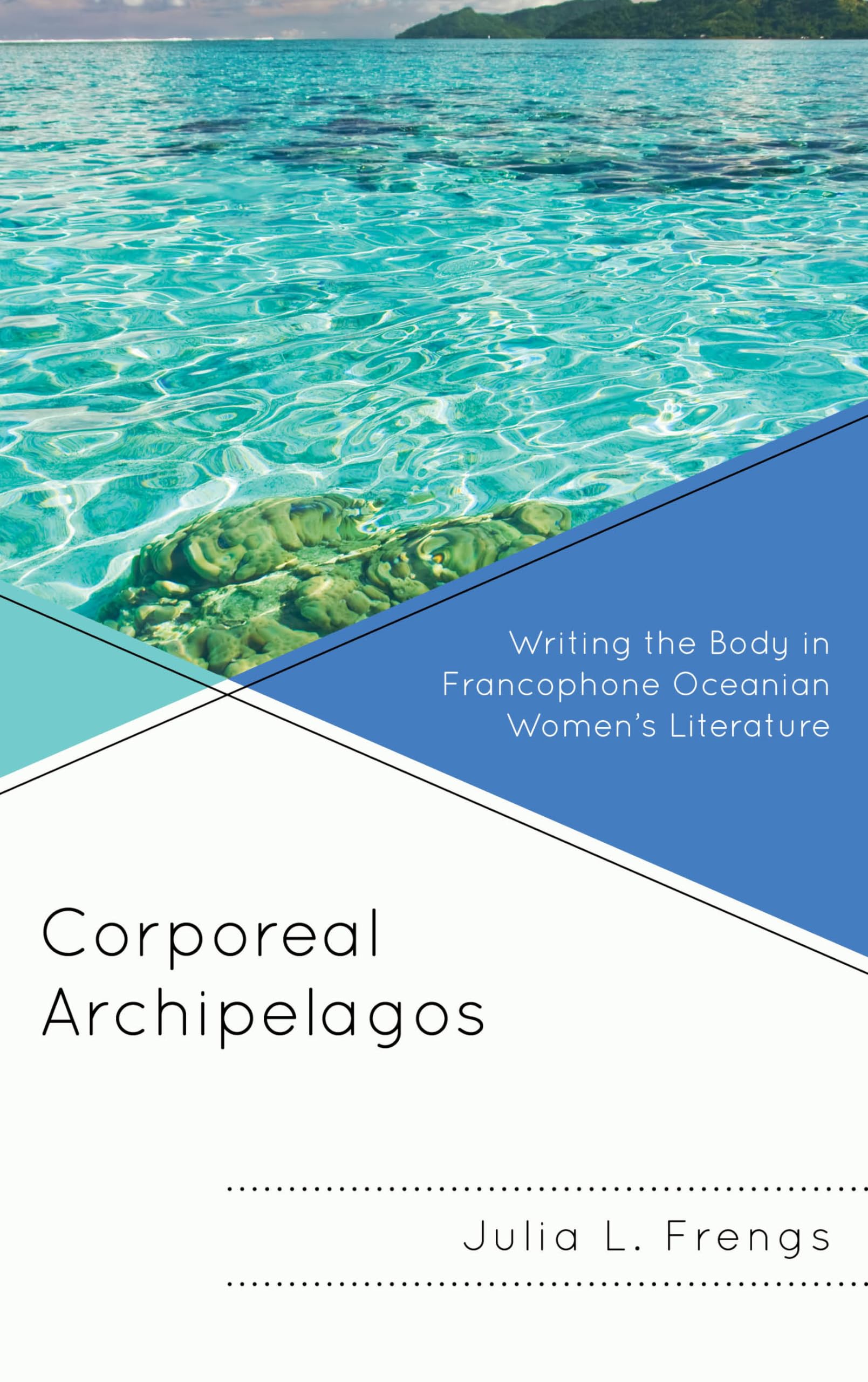Corporeal Archipelagos: Writing the Body in Francophone Oceanian Women’s Literature - Postcolonial Studies & Feminist Theory Book for Academic Research