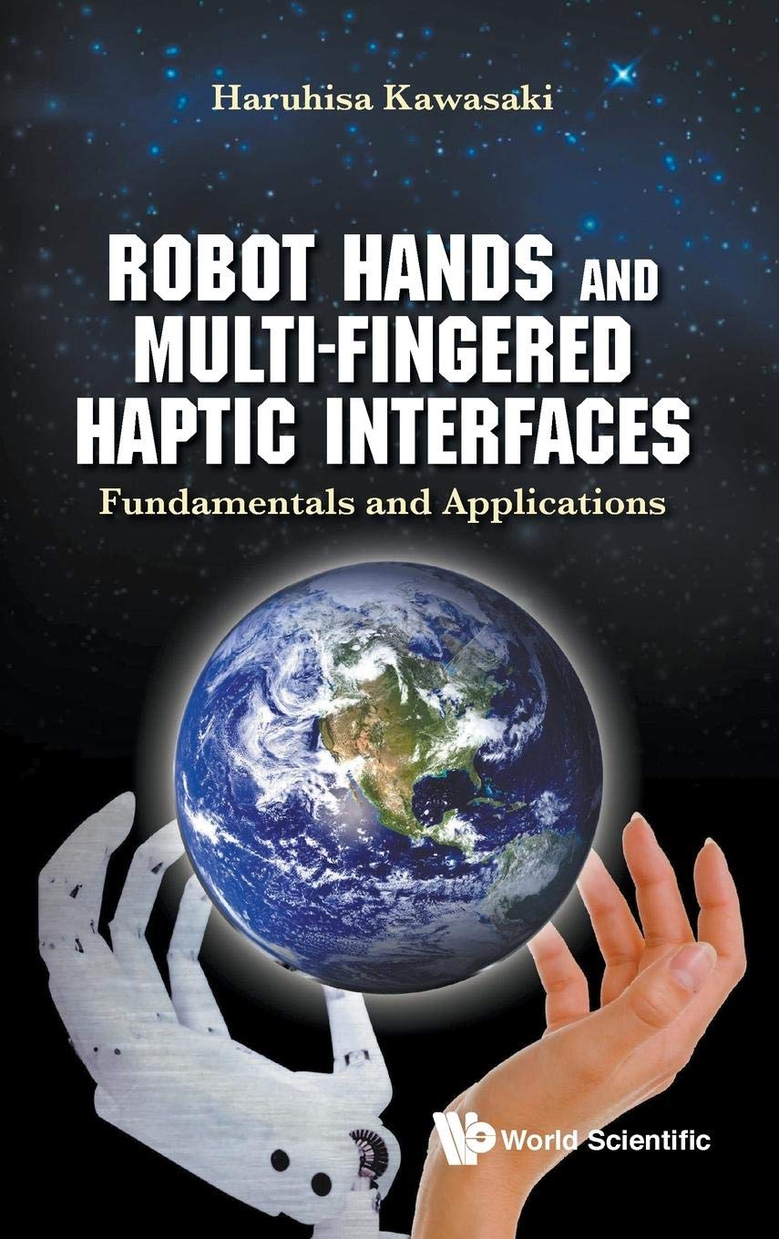 Robot Hands and Multi-Fingered Haptic Interfaces: Fundamentals and Applications - Advanced Robotics for Industrial Automation & VR Simulation