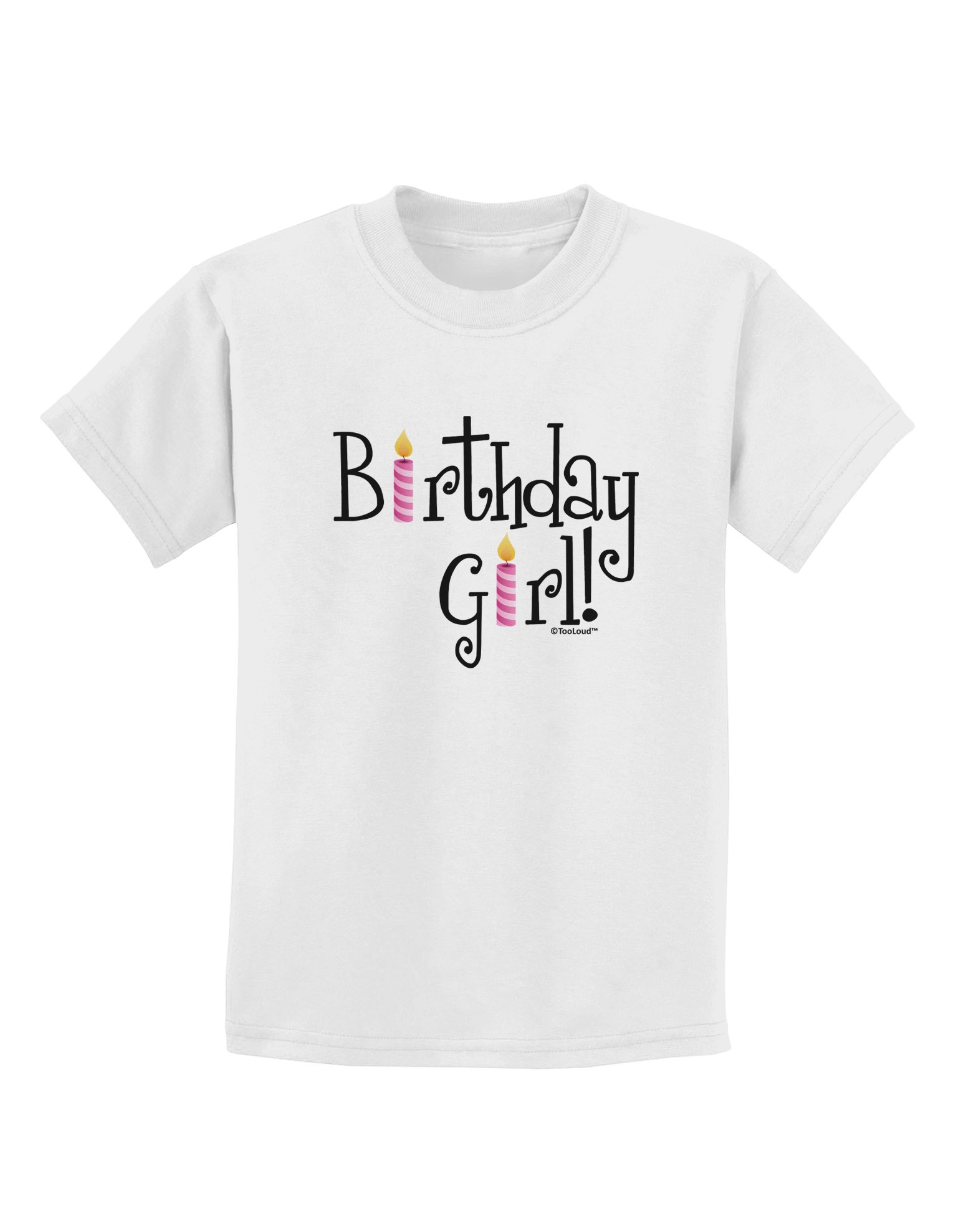 TooLoud Birthday Girl - Kids Birthday Candles Graphic T-Shirt for Girls | Fun Birthday Party Outfit & Gift Idea