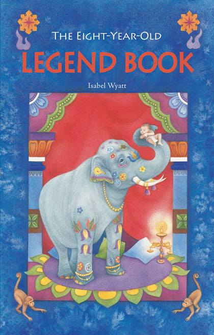 The Eight-Year-Old Legend Book by Isabel Wyatt - Classic Children's Fantasy Stories for Kids Ages 6-10 | Perfect for Bedtime Reading & Homeschooling