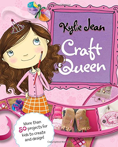 Kylie Jean Craft Queen - Nonfiction Picture Book for Kids | Fun DIY Crafting Stories & Activities for Children | Perfect for Home, School & Library Reading