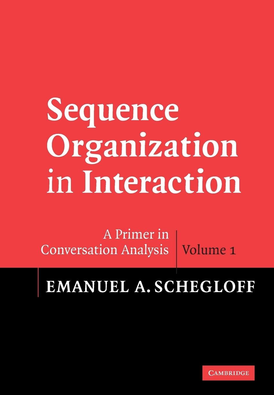 Sequence Organization in Interaction: Volume 1 - A Primer in Conversation Analysis | Essential Guide for Linguistics Students & Researchers | Perfect for Academic Studies & Discourse Analysis