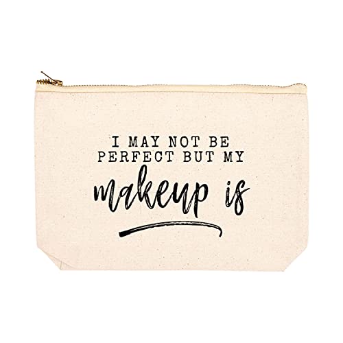 I May Not Be Perfect But My Makeup Is