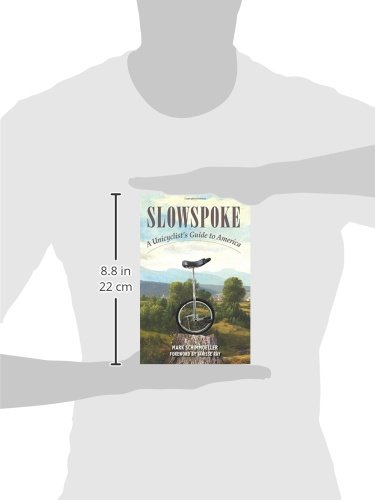 Slowspoke: The Ultimate Unicyclist's Guide to Exploring America - Perfect for Road Trips & Adventure Travel