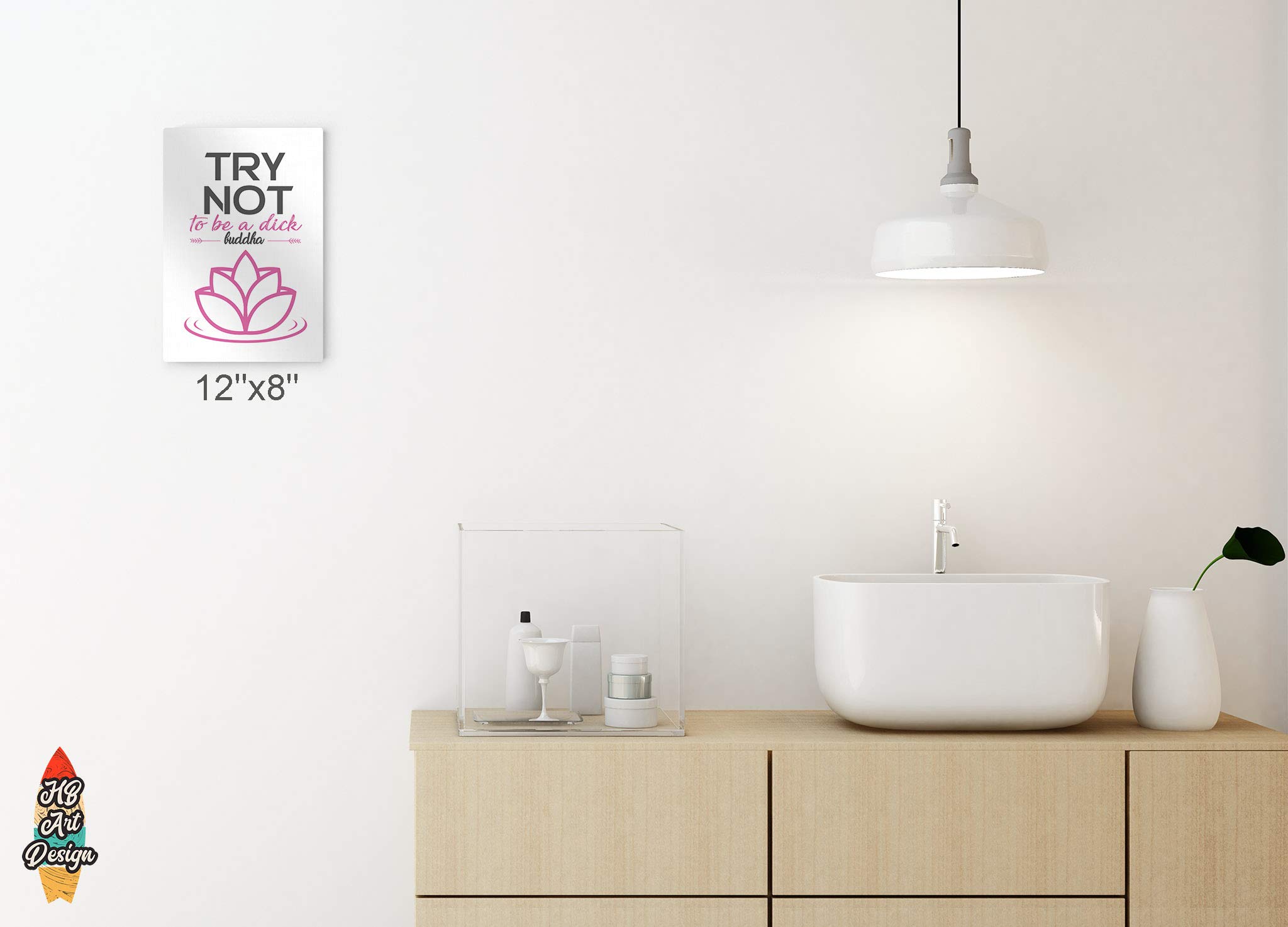 HB Art Design Funny Buddha Quote Metal Print - 'Try Not to Be a Dick' Wall Art for Bathroom Decor (12x8 Inches, Pink) | Ready to Hang Toilet Sign & Unique Bathroom Accessories Gift Idea for Home, Office or Spa Humor