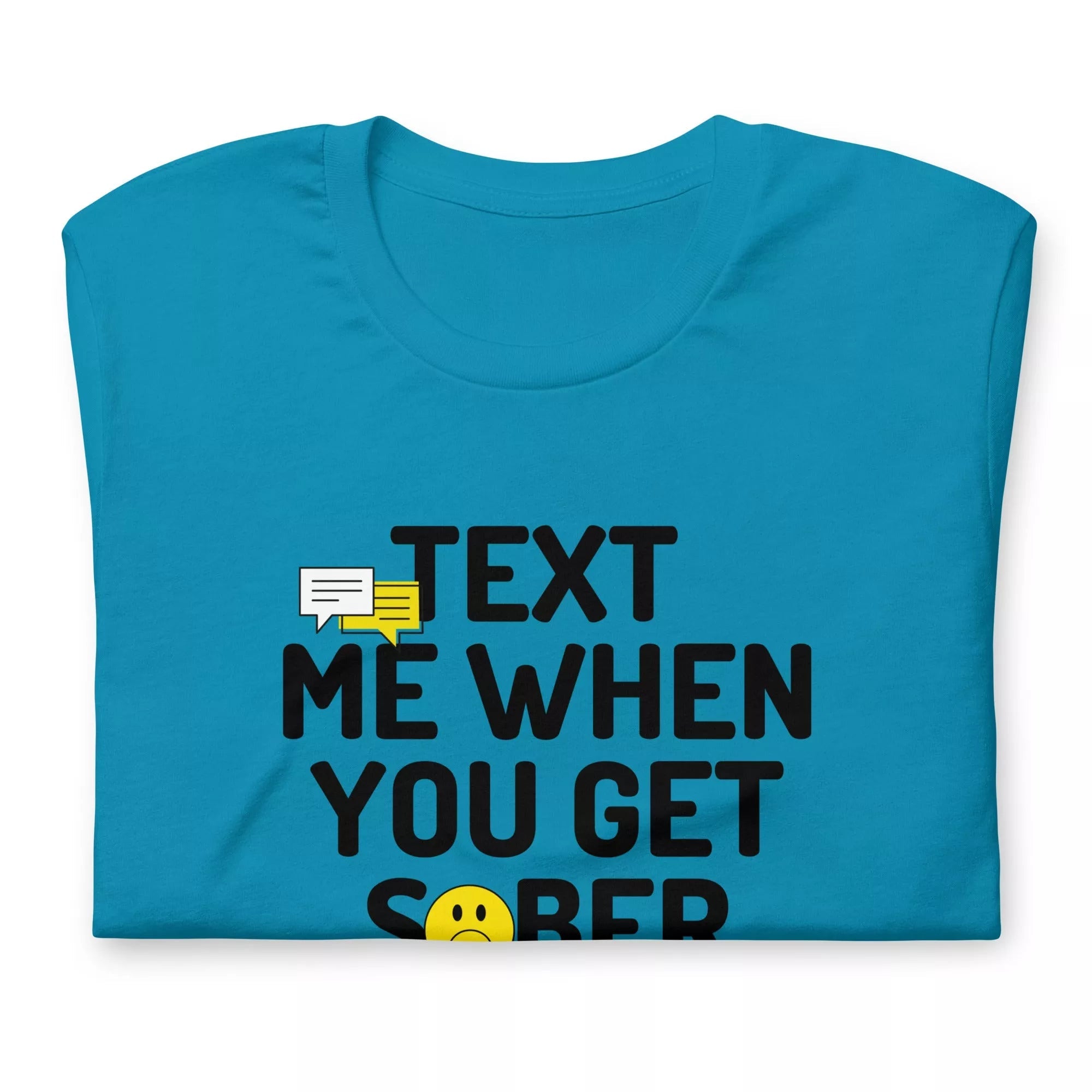 Text Me When You Get Sober Unisex T-Shirt | Funny Alcohol Recovery Gift for Men & Women | Perfect for AA Meetings, Sobriety Milestones & Support Groups