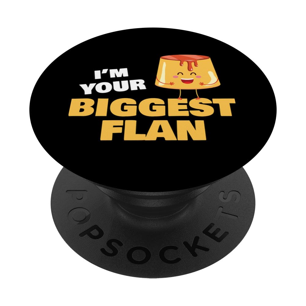I'm Your Biggest Flan Dessert Lover