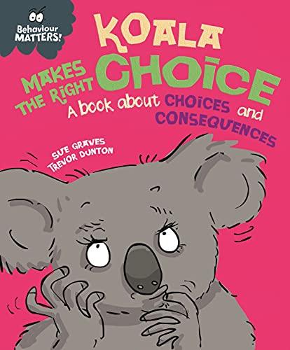Behavior Matters: Koala Makes the Right Choice - Children's Book About Decision Making & Consequences | Perfect for Classroom Read-Alouds & Parenting