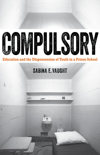 Compulsory Education and Youth Dispossession in Prison Schools - Impact on At-Risk Students & Rehabilitation Programs