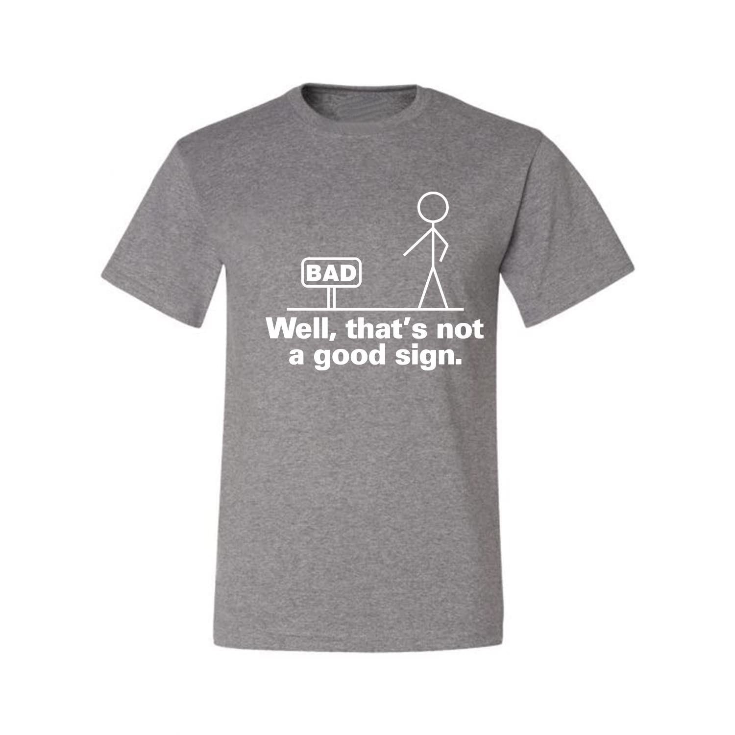 Funny Men's Graphic T-Shirt with 'Bad Well That's Not a Good Sign' Print - Casual Humor Tee for Everyday Wear, Parties & Gifts