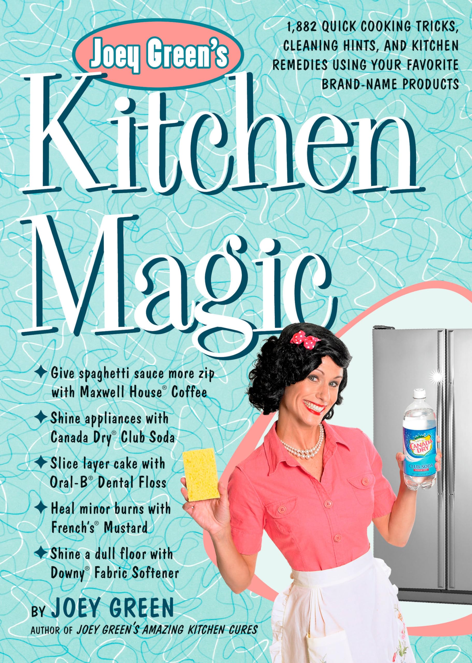 Joey Green's Kitchen Magic: 1,882 Quick Cooking Tips, Cleaning Hacks & Home Remedies Using Brand-Name Products - Perfect for Busy Home Cooks & DIY Cleaning Solutions