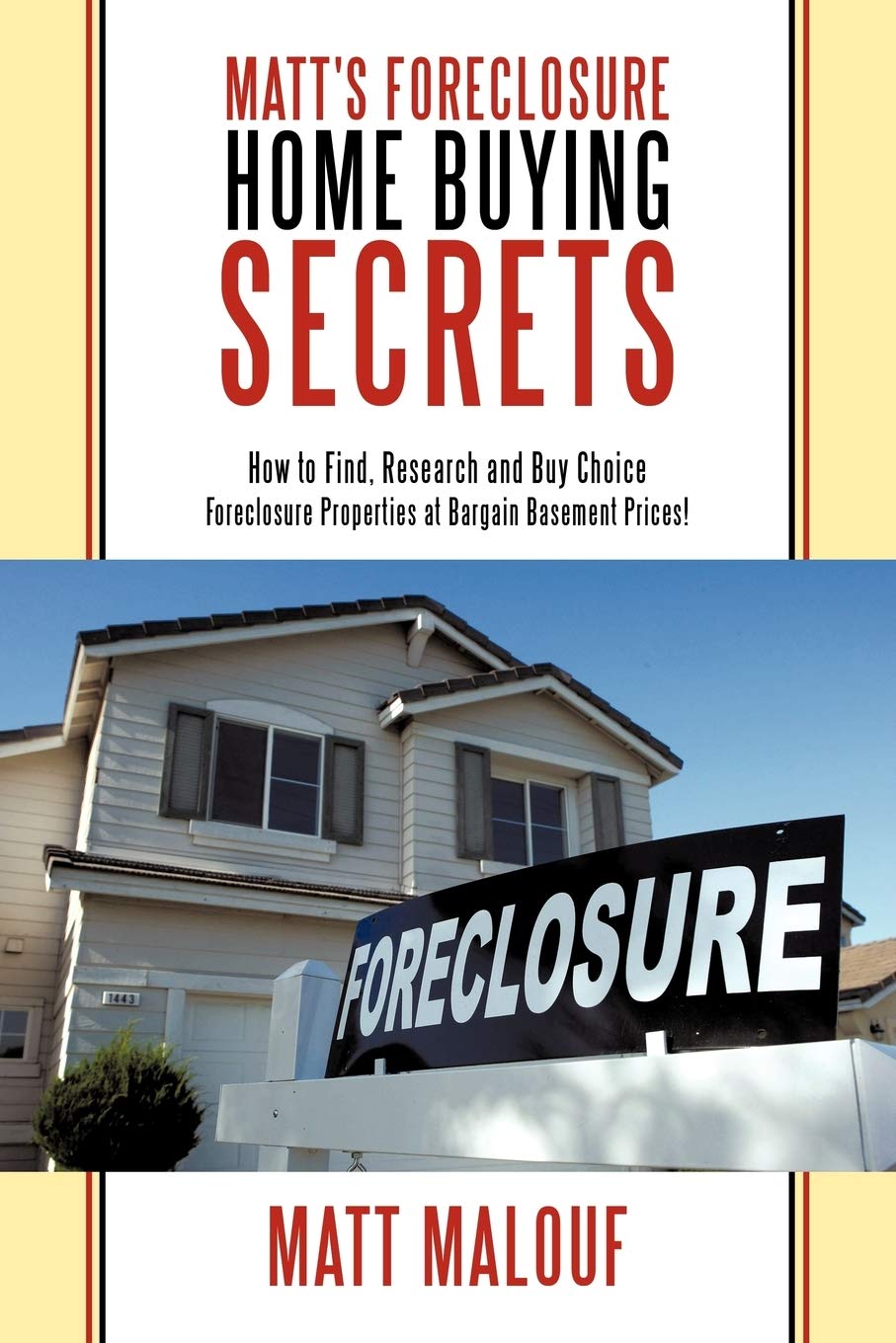 Matt's Foreclosure Home Buying Guide: How to Find, Research & Purchase Discounted Foreclosure Properties in the US - Perfect for Real Estate Investors & First-Time Homebuyers