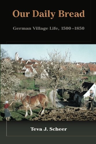 Our Daily Bread: German Village Life 1500-1850 - Historical Book on Rural German Culture & Traditions | Perfect for History Buffs, Genealogy Research & Cultural Studies