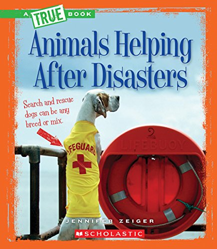 Animals Helping After Disasters - A True Book Series | Nonfiction Educational Reading for Kids | Perfect for School Projects & Natural Disaster Awareness