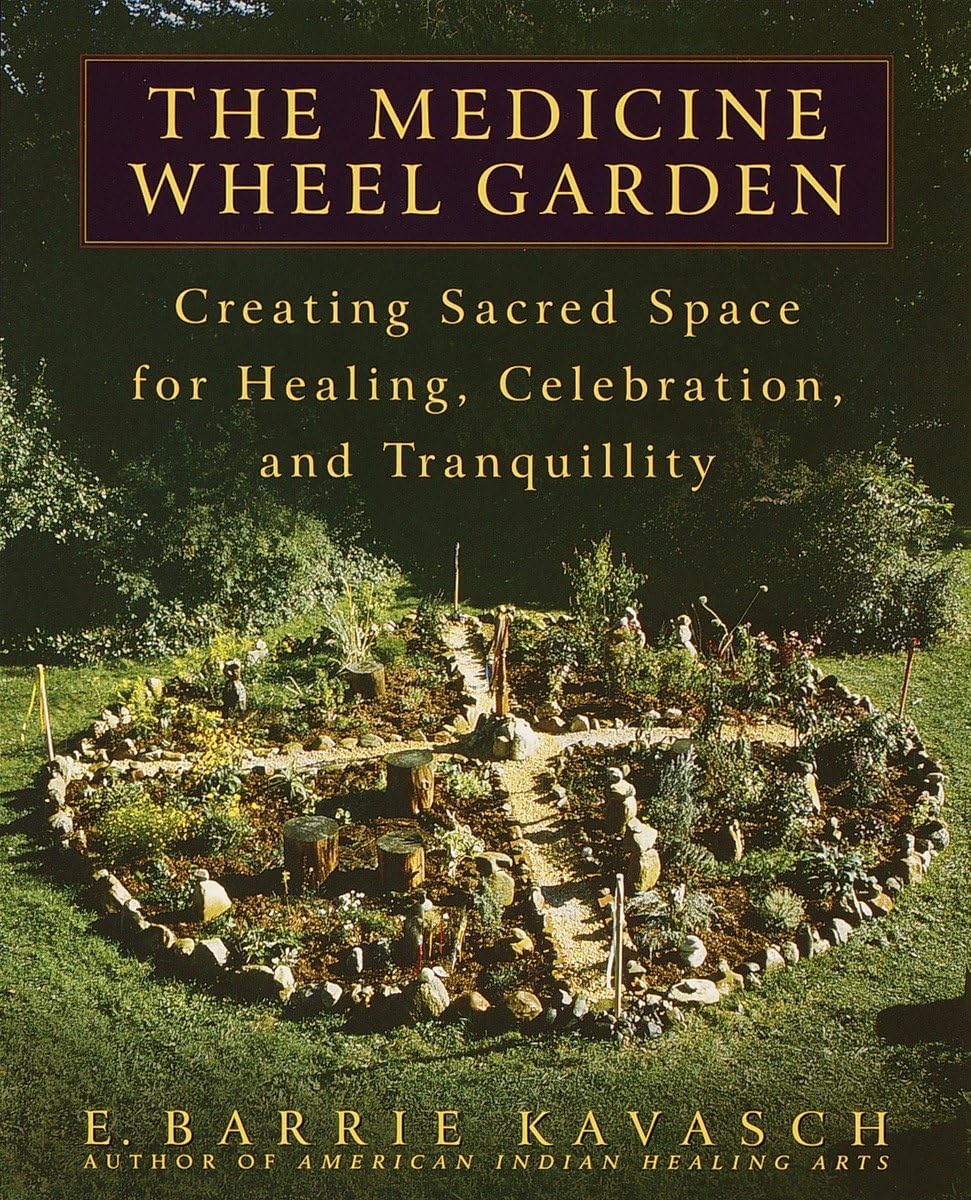 The Medicine Wheel Garden Book: Sacred Space Guide for Healing, Celebration & Peace | Spiritual Gardening, Native American Traditions, Outdoor Meditation Spaces