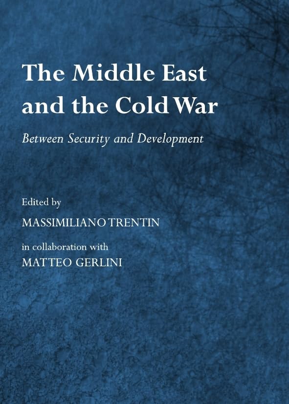 The Middle East and the Cold War: Security vs Development - Geopolitical History Book for Students & Researchers | Academic Studies & Political Analysis