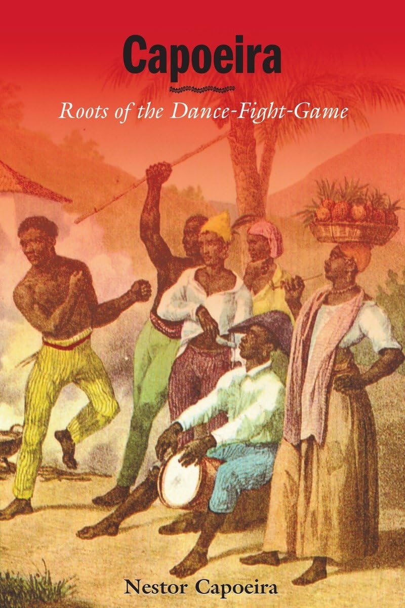 Capoeira: Roots of the Dance-Fight Game Book by Nestor Capoeira | History, Techniques & Philosophy | Perfect for Martial Arts Enthusiasts & Brazilian Culture Lovers