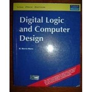 Digital Logic and Computer Design Textbook - Principles, Circuits & Applications for Engineering Students | Perfect for University Courses, Self-Study & Professional Reference