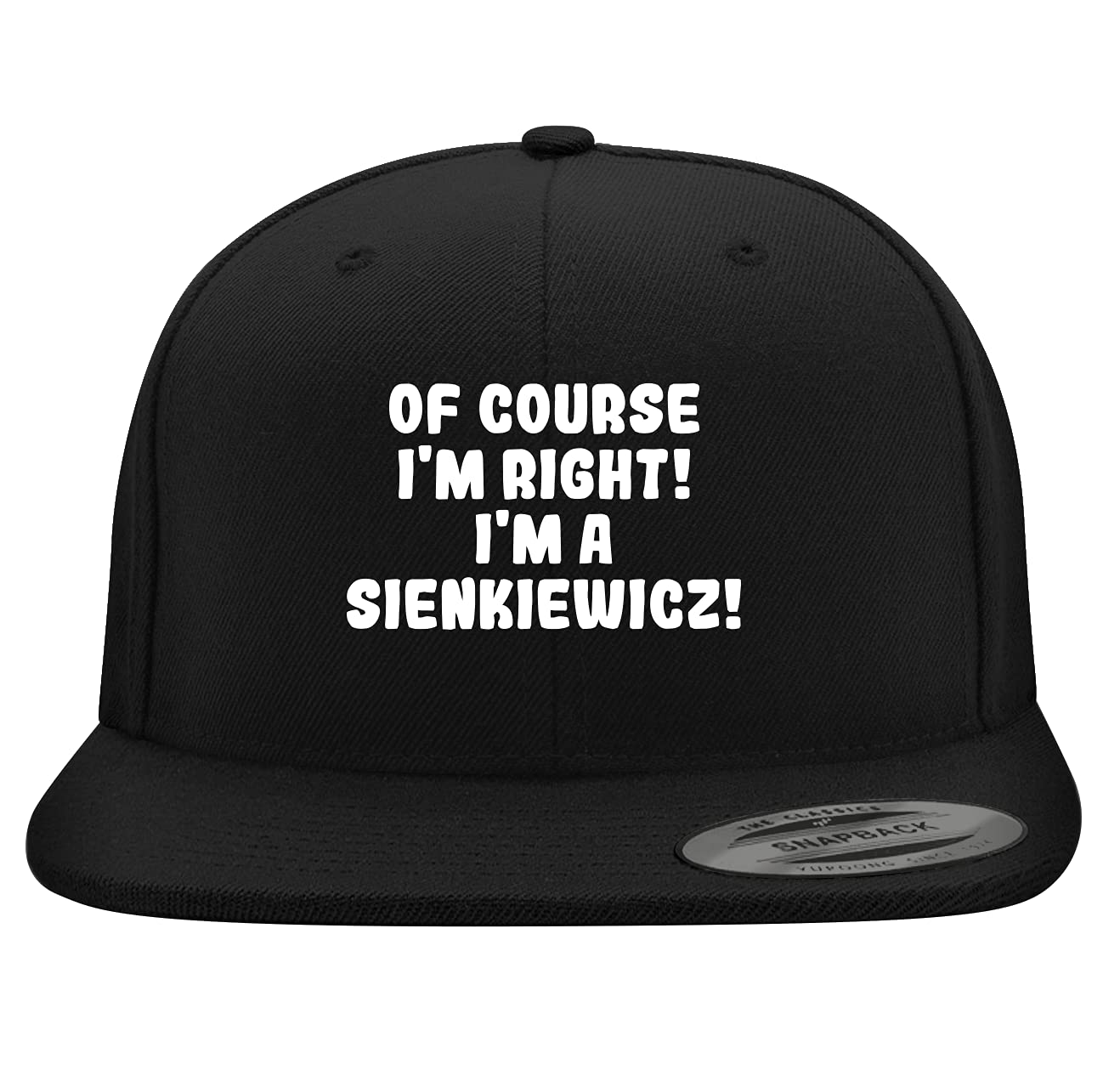 Yupoong 6089 Structured Flat Bill Snapback Hat - Embroidered 'Of Course I'm Right! I'm A Sienkiewicz!' Trendy Baseball Cap for Men & Women | Streetwear Fashion, Hip Hop Style, Sports Fan Accessory