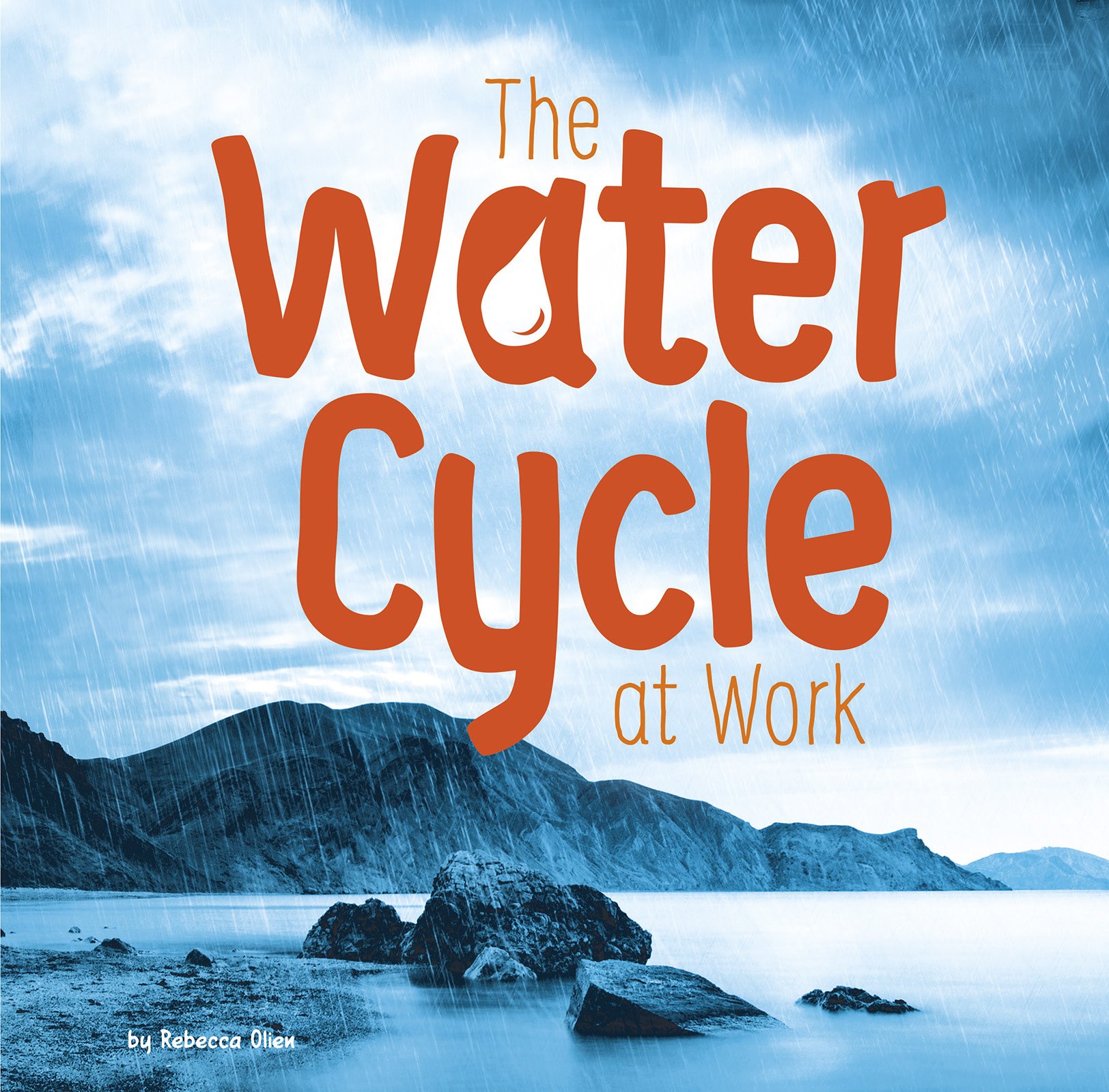 The Water Cycle at Work - First Facts: Water in Our World | Educational Science Book for Kids | Perfect for Classroom Learning & Homeschooling