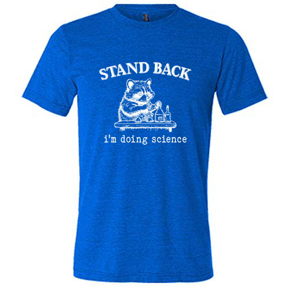 Stand Back I'm Doing Science Shirt - Funny Unisex Graphic Tee for Men & Women - Perfect for Lab Work, Science Class & Nerdy Gifts