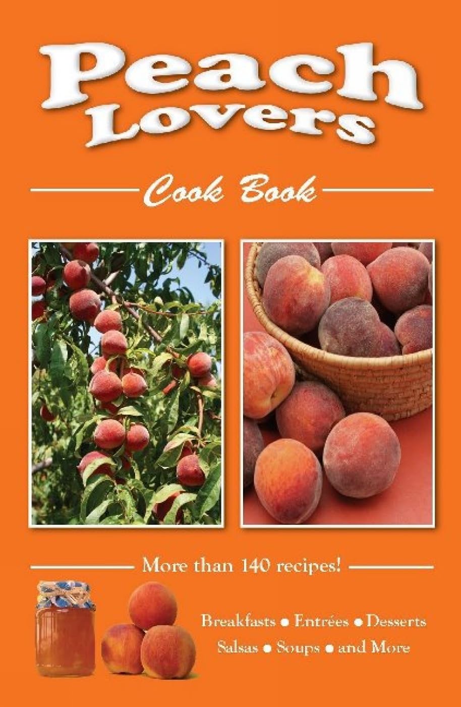 **Peach Lovers Cookbook: 50+ Delicious Peach Recipes - American Desserts, Jams & More | Perfect for Summer BBQs, Baking & Gift Ideas**