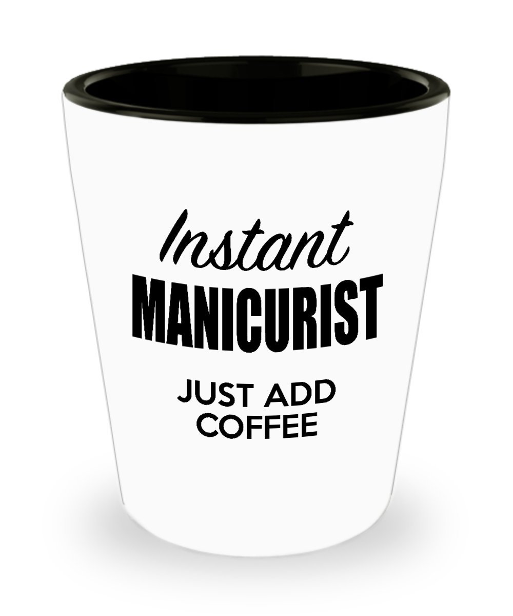 Funny Manicurist Shot Glass - 1.5oz White Ceramic Gift for Nail Technicians, Birthday, Valentine's Day, Thank You - Perfect for Him, Her, Men, Women, Dad, Mom - Great for Parties, Office Gifts & Spa Appreciation