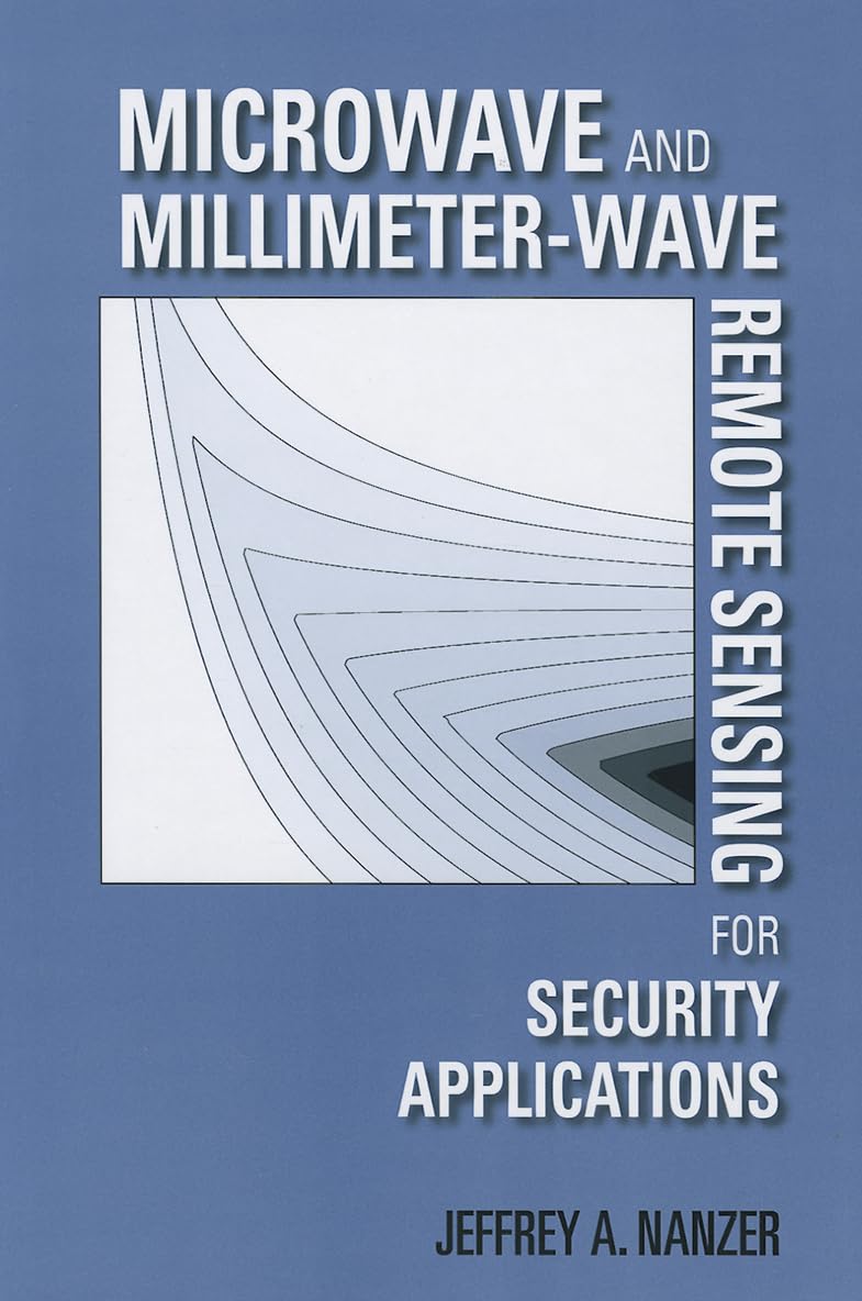 Microwave and Millimeter-Wave Remote Sensing for Security Applications | Artech House Remote Sensing Library | Surveillance, Threat Detection & Border Monitoring
