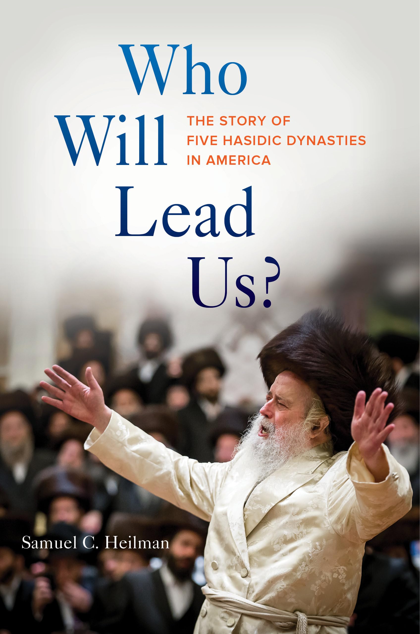 Who Will Lead Us?: The Story of Five Hasidic Dynasties in America - Jewish History Book, Hasidic Movement Insights, American Religious Communities Study - Perfect for Scholars, History Buffs & Cultural Researchers