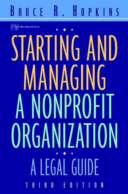 Starting and Managing a Nonprofit Organization: A Legal Guide for Nonprofit Founders and Leaders