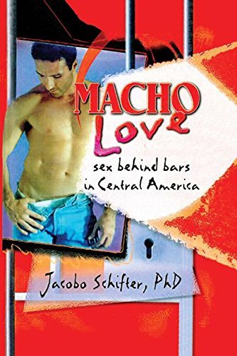 Macho Love: Sex Behind Bars in Central America - Haworth Gay & Lesbian Studies by John Dececco PhD (1999) | LGBTQ+ Prison Relationships, Academic Research & Latin American Sociology | Perfect for Scholars, Activists & Book Clubs