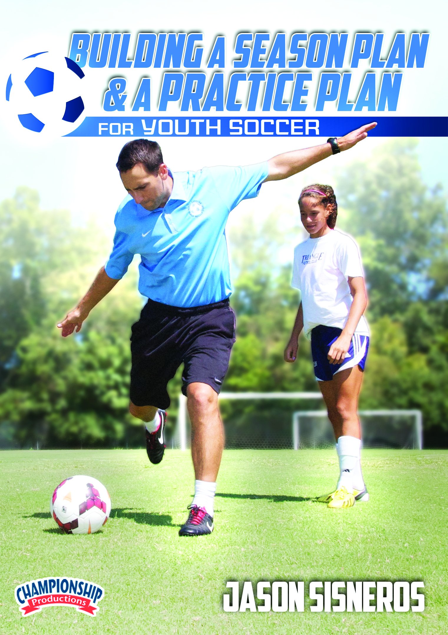 Youth Soccer Practice Plan & Season Training Guide - Coaching Strategies for Kids & Teens | Perfect for Youth Leagues, School Teams & Club Development