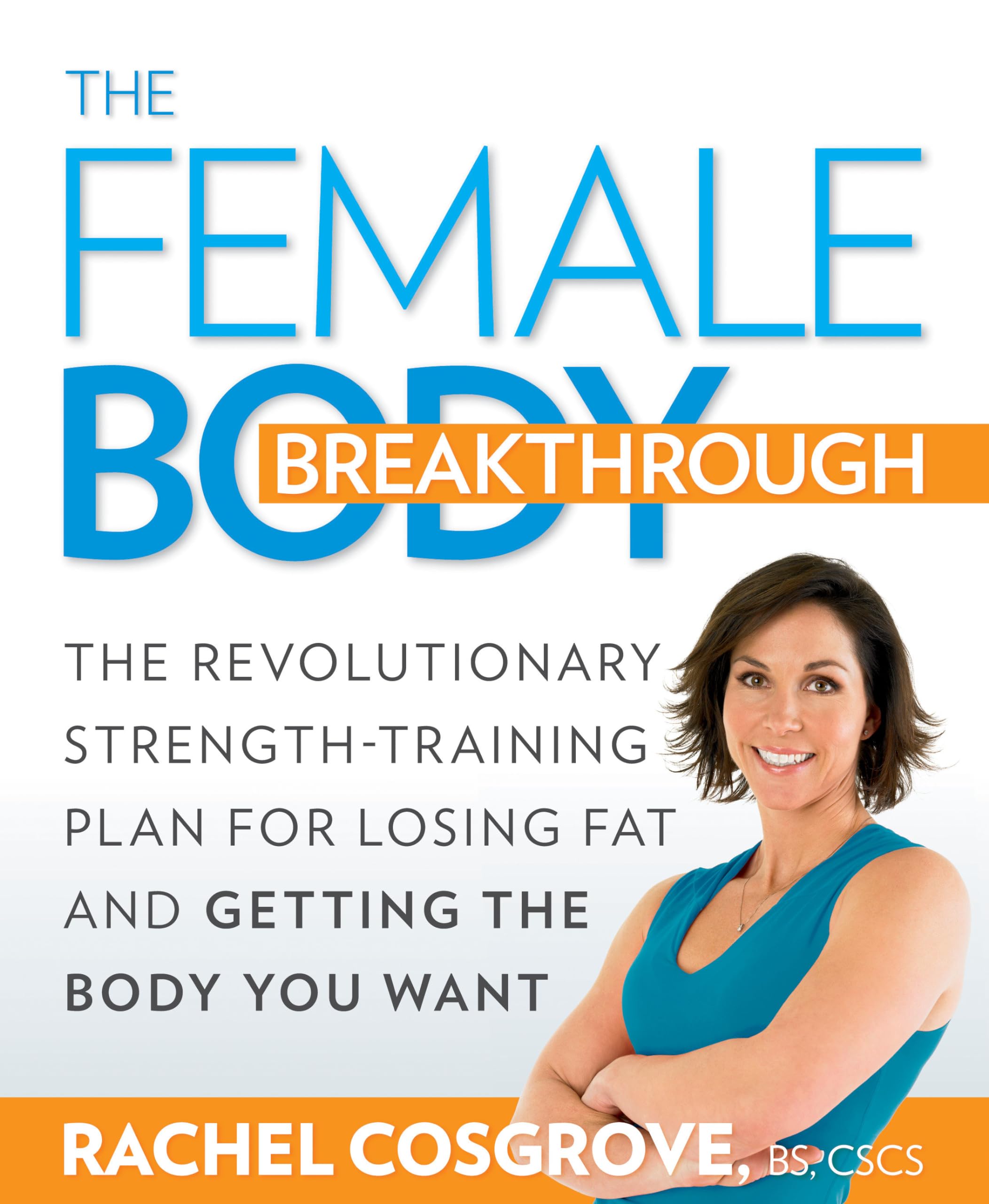 The Female Body Breakthrough: Revolutionary Strength Training Plan for Fat Loss & Body Transformation | Workout Guide for Women's Fitness Goals at Home/Gym