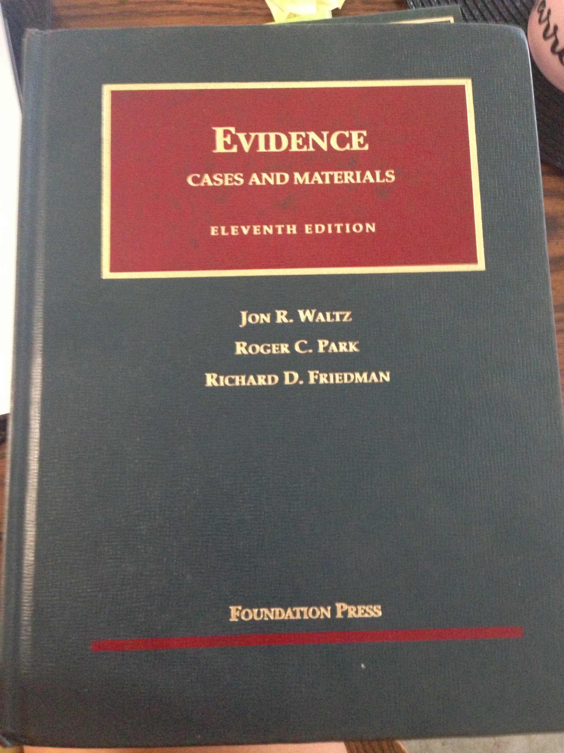 Evidence, Cases and Materials: University Casebook for Law Students - Essential Legal Studies Textbook for Courtroom Practice & Exam Prep
