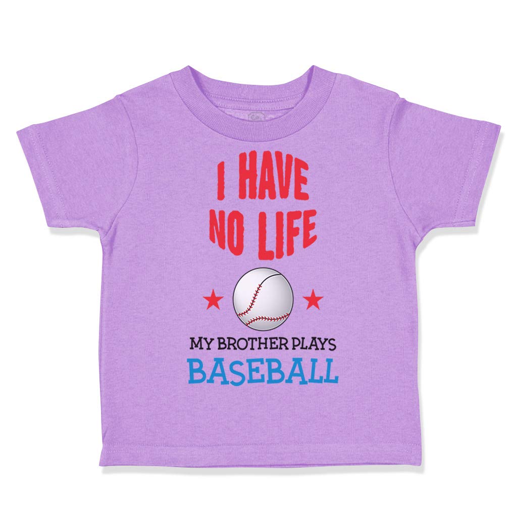Funny Baseball Sibling Toddler T-Shirt - 'I Have No Life My Brother Plays Baseball' Cotton Tee for Boys & Girls (3T) - Perfect for Little League Games & Family Outings
