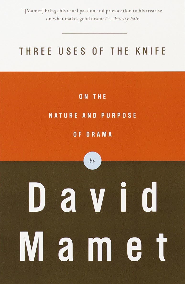 Three Uses of the Knife: Exploring the Nature and Purpose of Drama - Perfect for Theater Students, Writers & Drama Enthusiasts