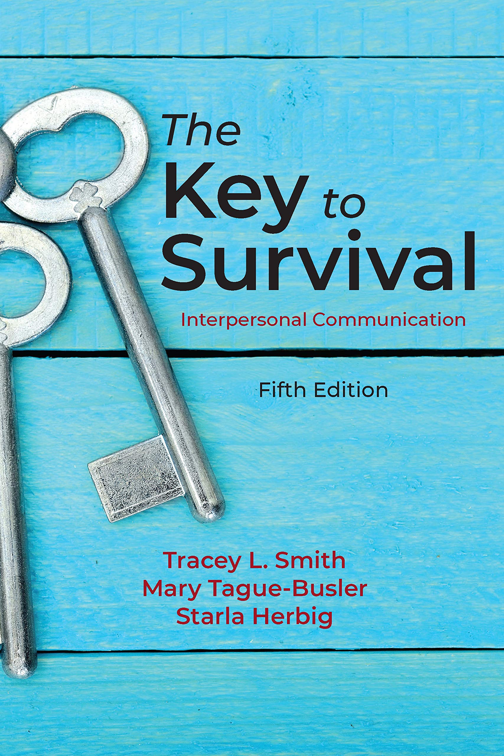 The Key to Survival: Interpersonal Communication, 5th Edition - Essential Guide for Business, Education & Daily Life