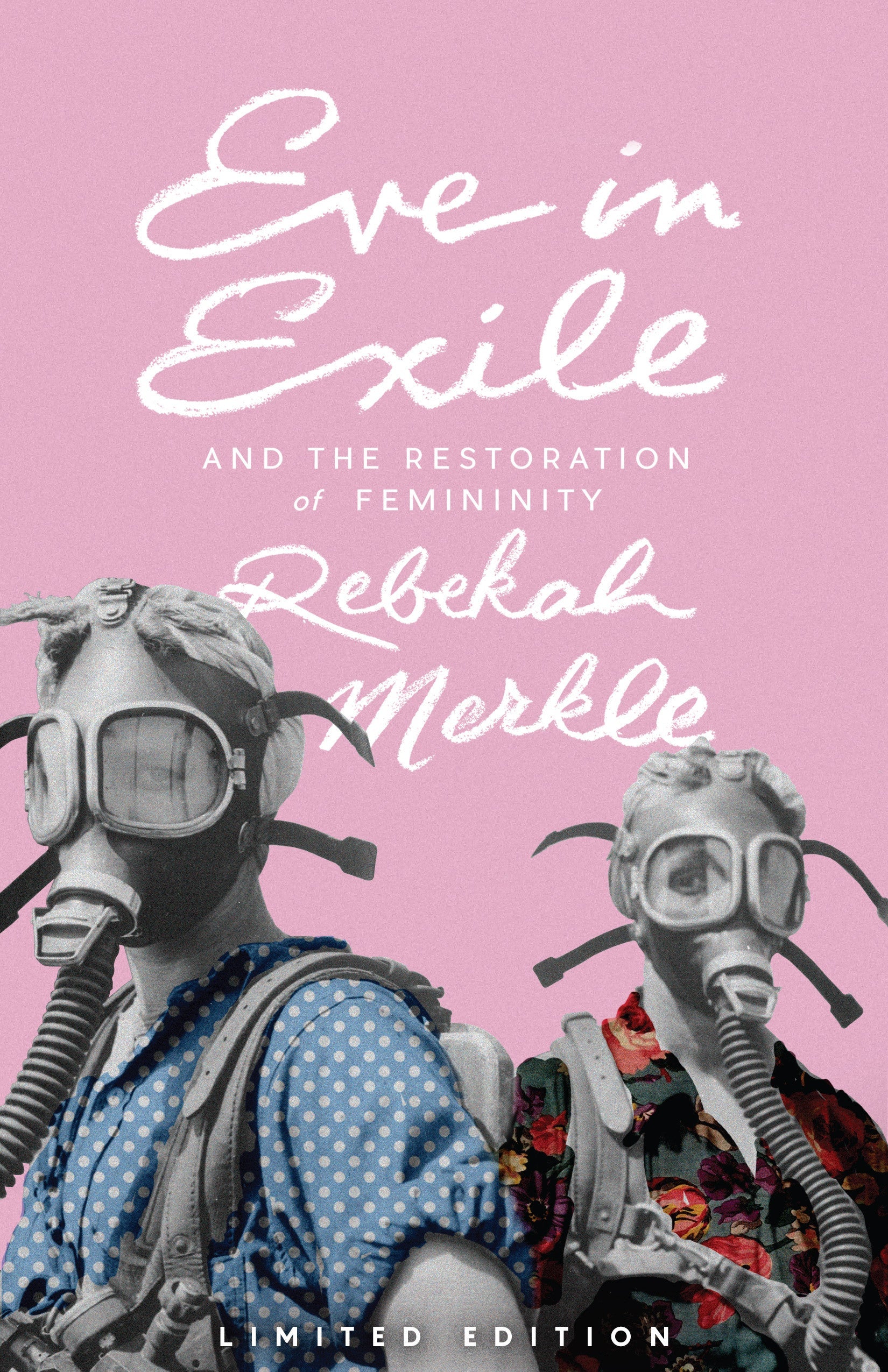 Eve in Exile: The Restoration of Femininity - Christian Book for Women's Spiritual Growth & Biblical Womanhood - Perfect for Bible Study & Book Clubs