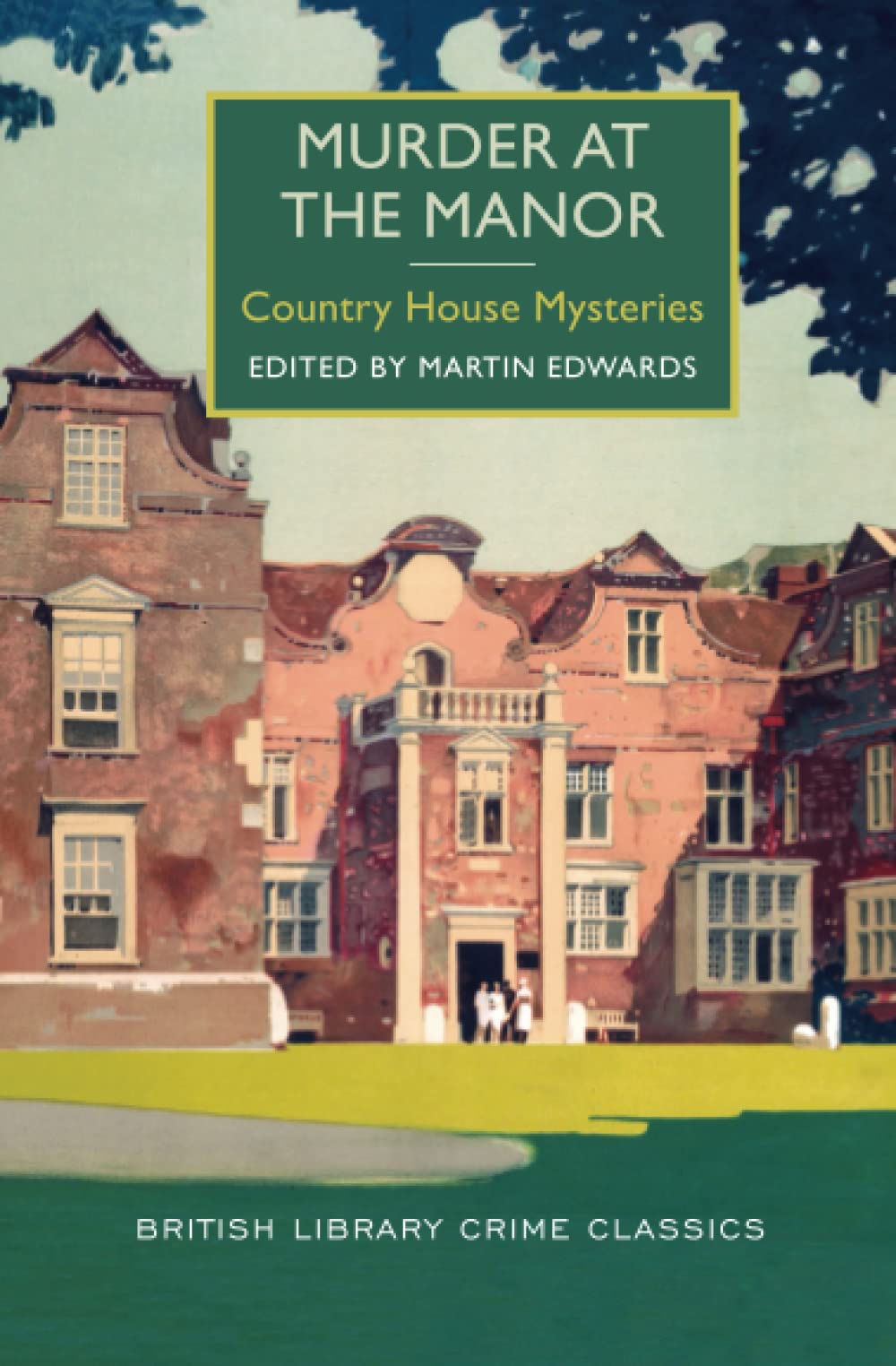 Murder at the Manor: Country House Mysteries (British Library Crime Classics) | Classic British Whodunit Novel | Perfect for Mystery Lovers & Book Club Discussions