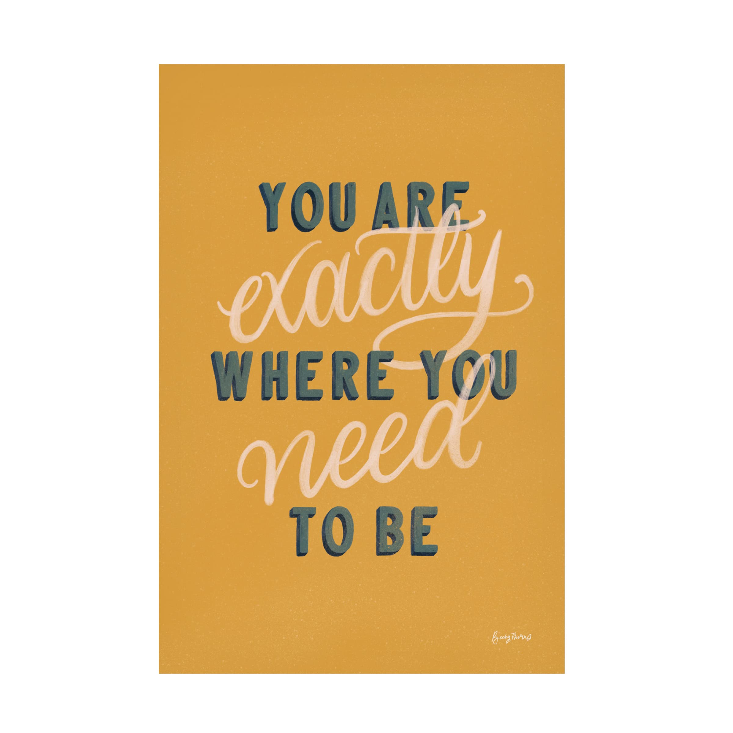 Becky Thorns 'You Are Exactly Where You Need to Be' Inspirational Canvas Wall Art - Perfect for Home Decor, Office & Meditation Spaces